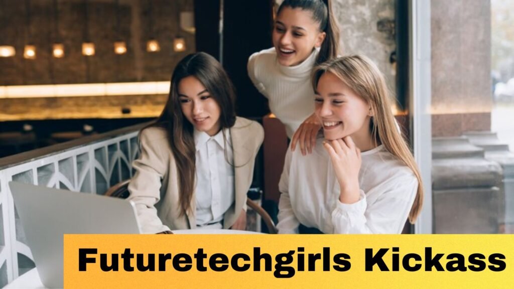 FutureTechGirls Kickass Tips Enabling Ladies in Technology